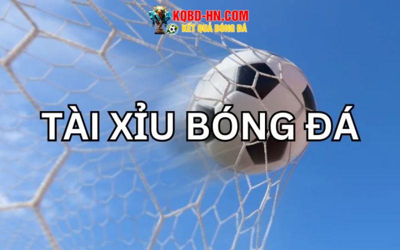 Kèo tài xỉu 2 trái xuất hiện thường xuyên ở nhà cái