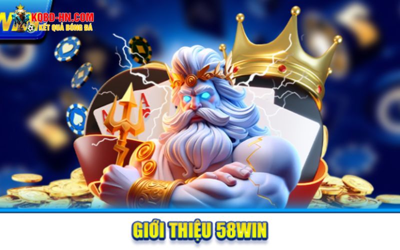 Giới thiệu 58win – Nền tảng cá cược an toàn và uy tín