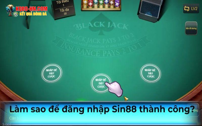 Làm sao để đăng nhập Sin88 thành công?