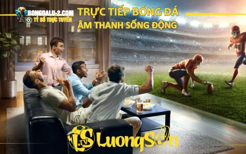 Đặc điểm nổi bật của LuongsonTV
