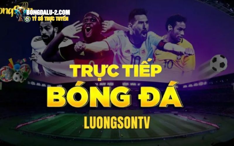 LuongsonTV cung cấp các sự kiện thể thao trực tuyến đa dạng