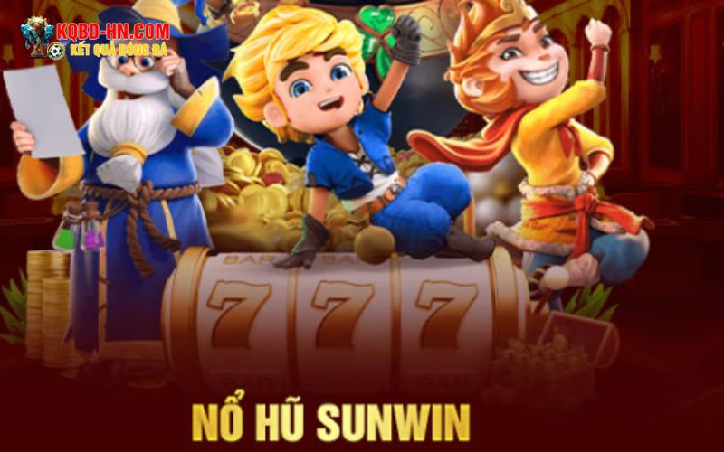 Nổ hũ sunwin – Trò chơi đổi thưởng hấp dẫn hàng đầu